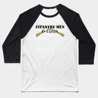 Infantry Men Do It Better Baseball T-Shirt